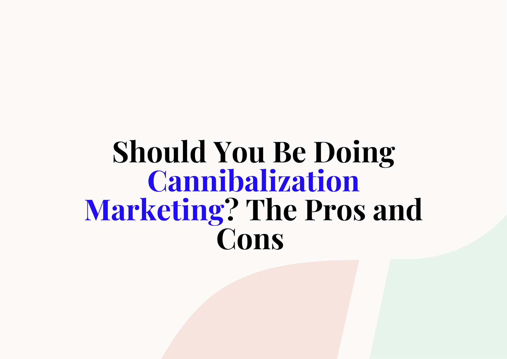 Demystifying Market Cannibalization: Its Definition, Effects, And Remedial Measures